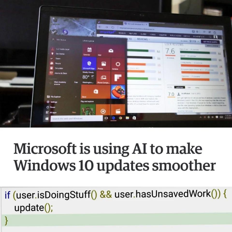 Microsoft is using AI to make Windows 10 updates smoother -> `if (user.isDoingStuff() && user.hasUnsavedWork()) update()`